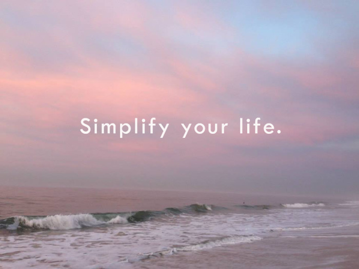 simplify your life and gain happiness