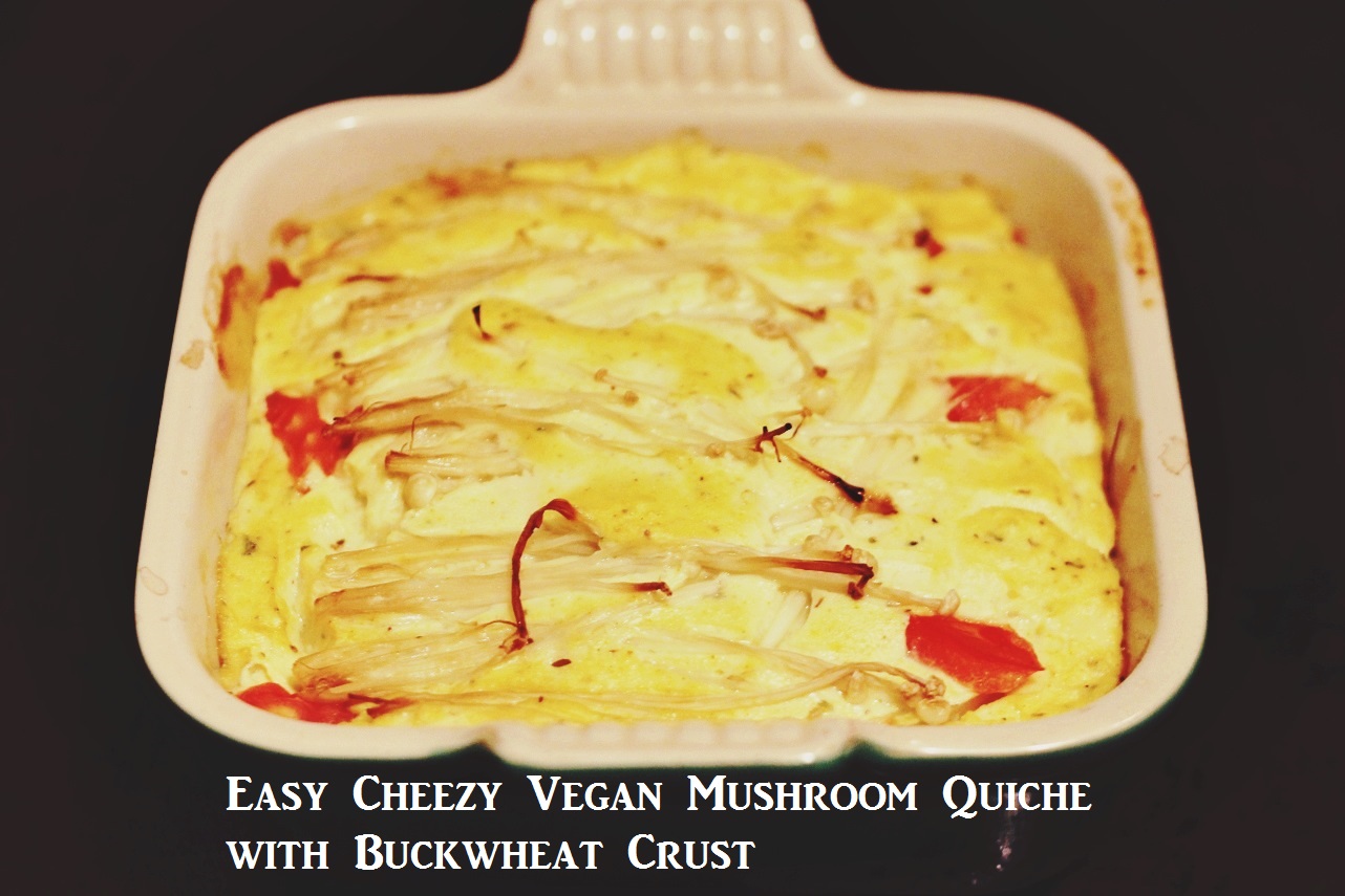 Easy Cheezy Vegan Mushroom Quiche with Buckwheat Crust (GF)
