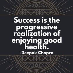 Success is the progressive realization of enjoying good health.