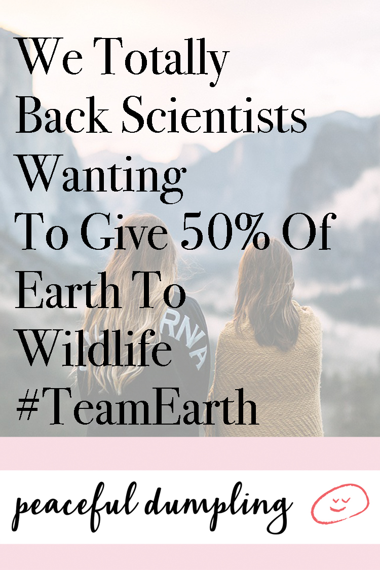 We Totally Back Scientists Wanting To Give 50% Of Earth To Wildlife #TeamEarth