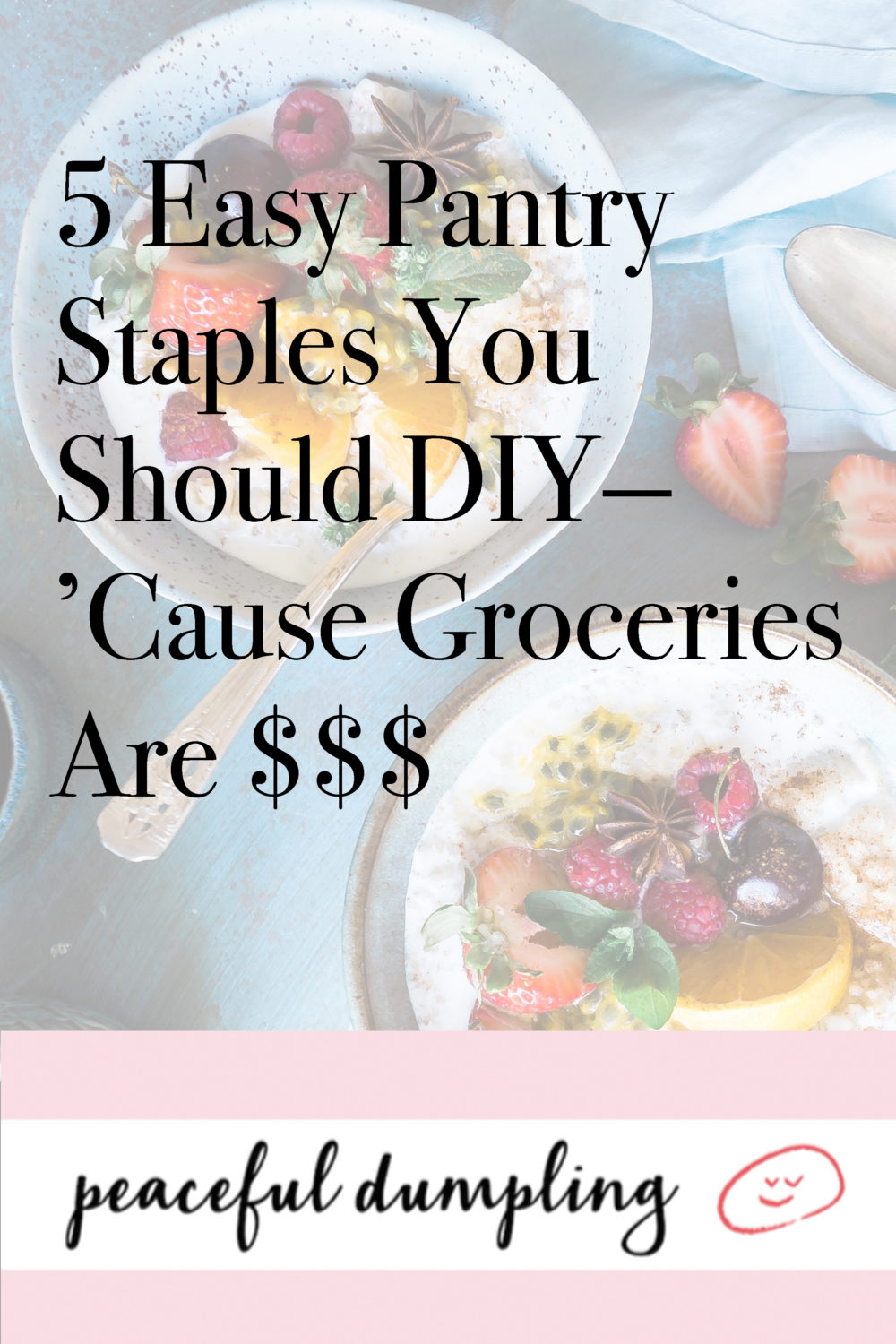 5 Easy Pantry Staples You Should DIY—‘Cause Groceries Are $$$