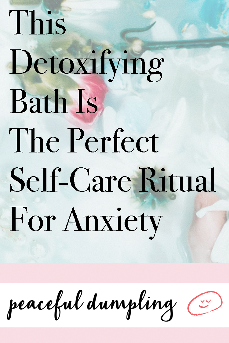 This Detoxifying Bath Is The Perfect Self-Care Ritual For Anxiety