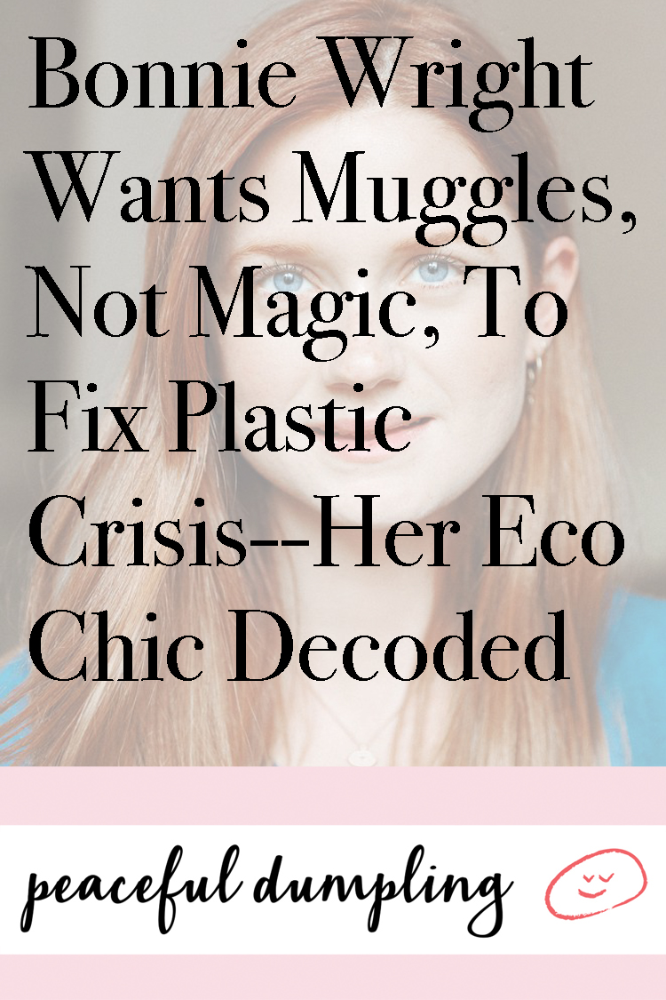 Bonnie Wright Wants Muggles, Not Magic, To Fix Plastic Crisis--Her Eco Chic Decoded