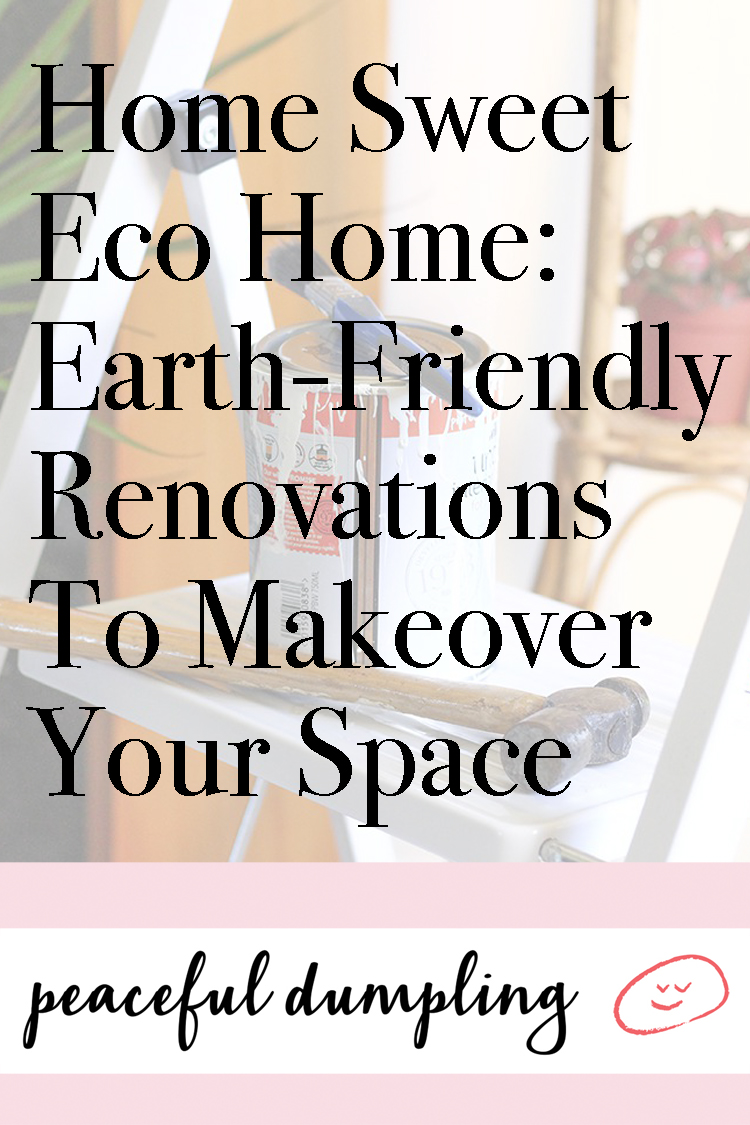 Home Sweet Eco Home—Earth-Friendly Renovations To Makeover Your Space