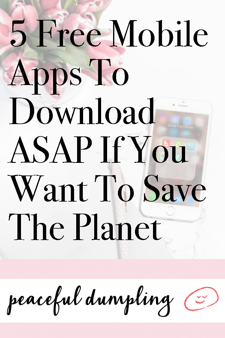 5 Mobile Apps To Download ASAP If You Want To Save The Planet