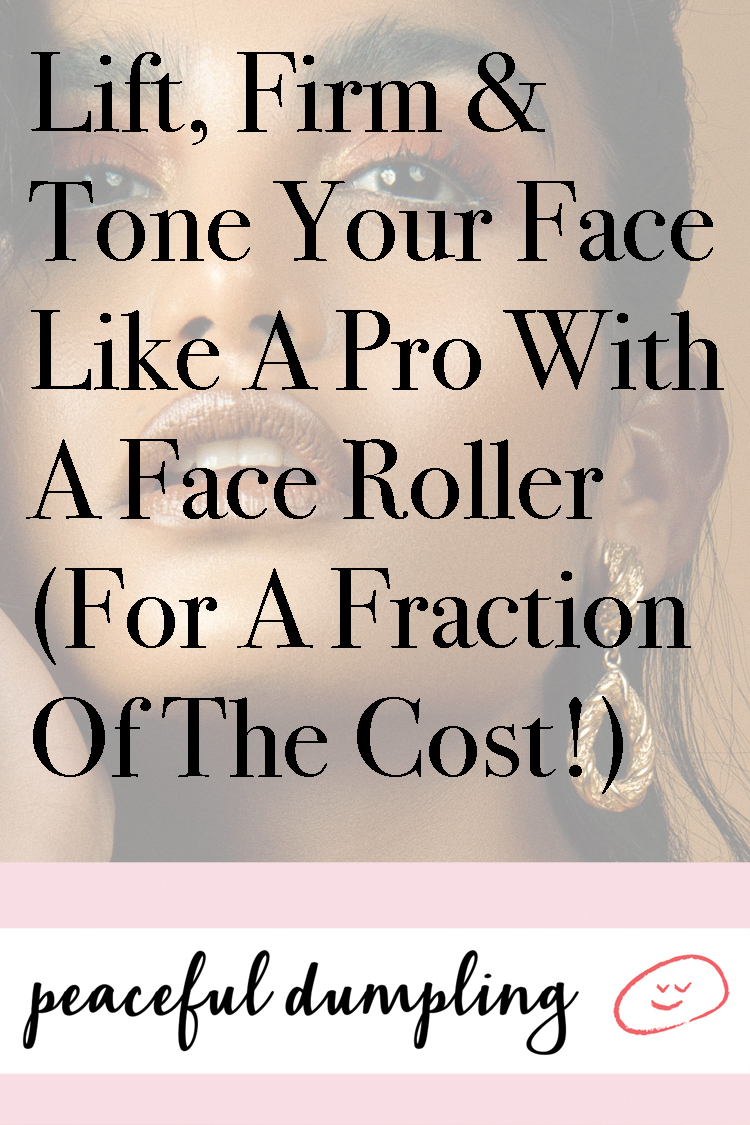 Lift, Firm & Tone Your Face Like A Pro With A Face Roller (For A Fraction Of The Cost!)
