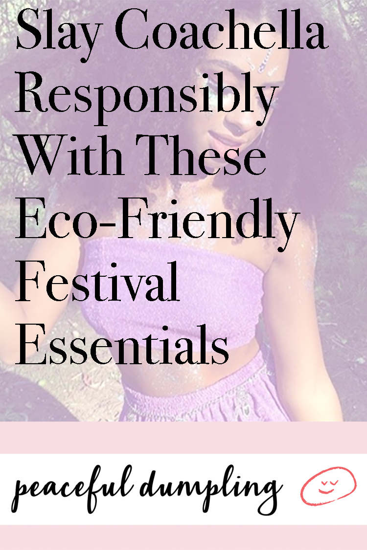 Slay Coachella Responsibly With These Eco-Friendly Festival Essentials