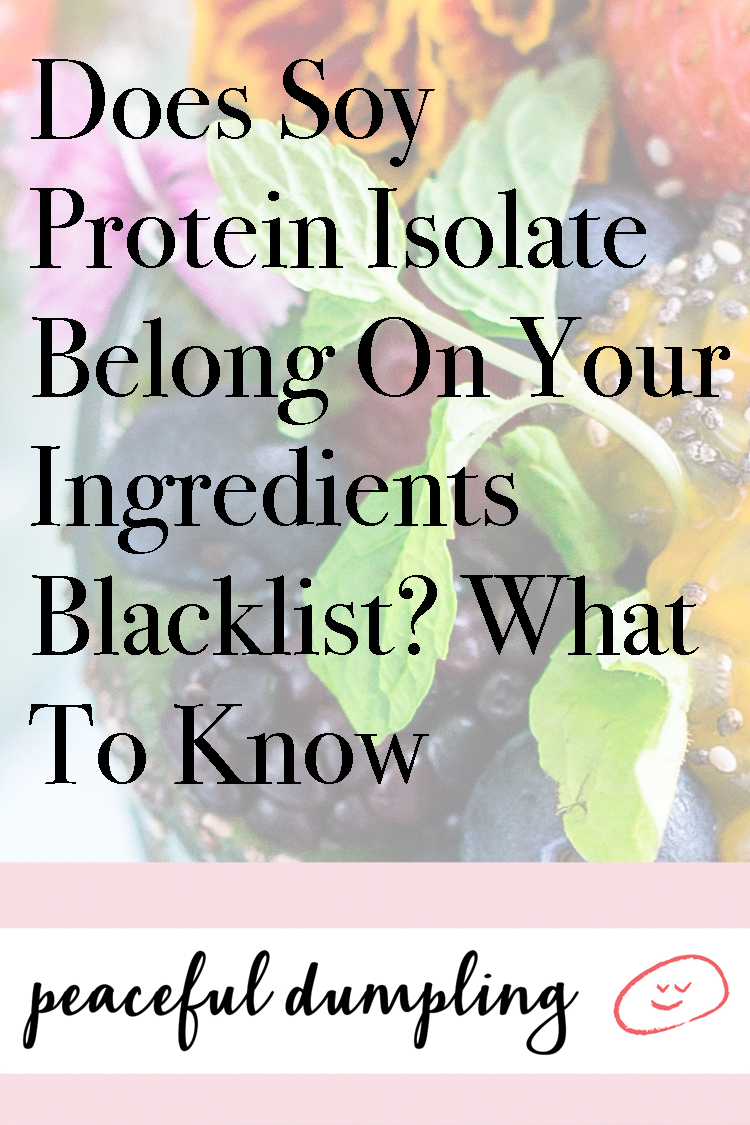 Does Soy Protein Isolate Belong On Your Ingredients Blacklist? What To Know