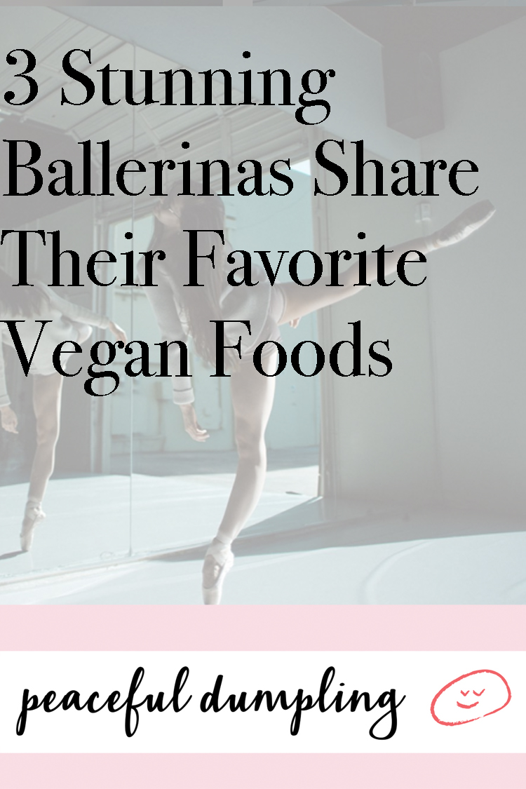 3 Stunning Ballerinas Share Their Favorite Vegan Foods (Must Copy STAT)