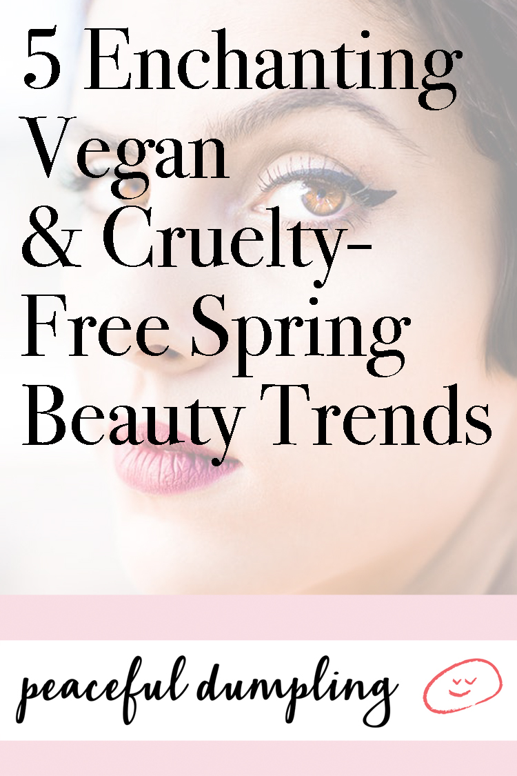 Freshen Your Look With 5 Enchanting Spring Beauty Trends (Vegan & Cruelty-Free!)