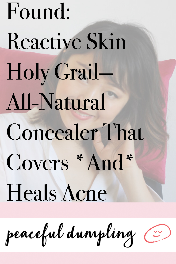Found: Reactive Skin Holy Grail—All-Natural Concealer That Covers *And* Heals Acne