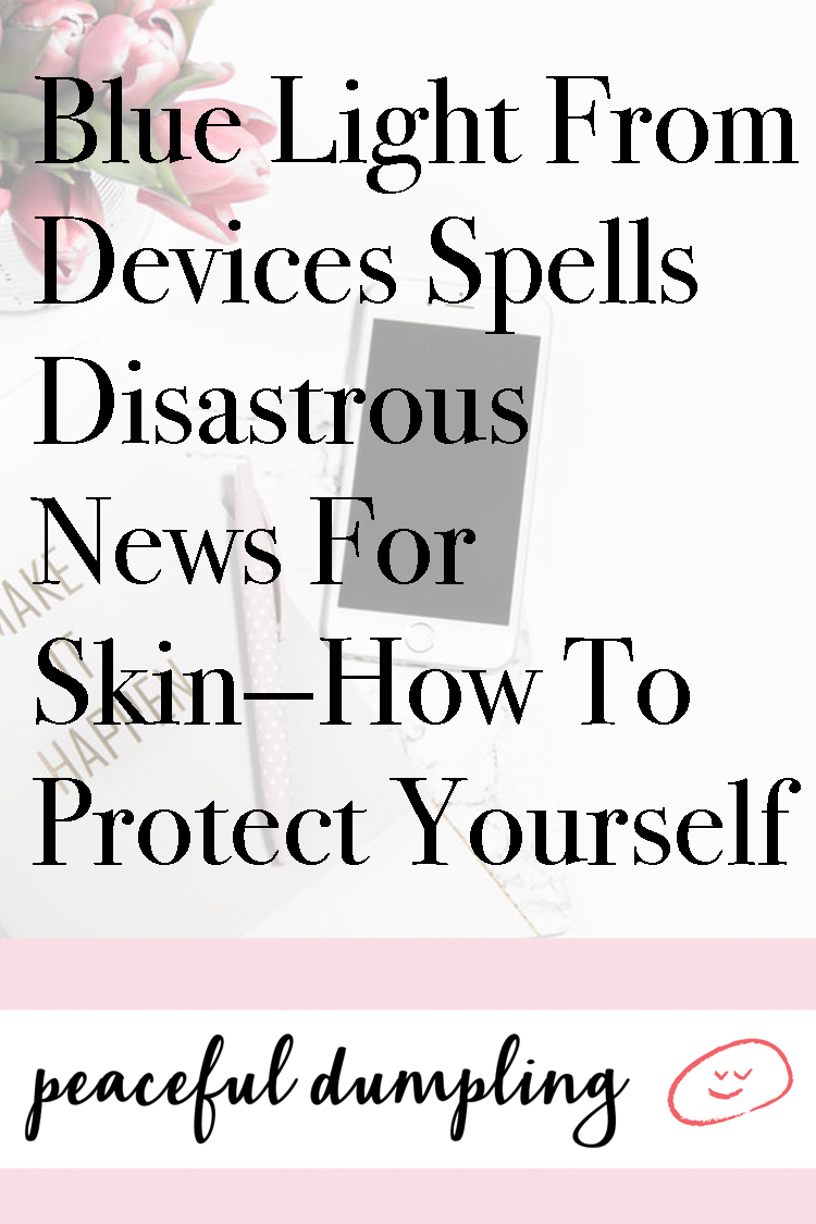 Blue Light From Devices Spells Disastrous News For Skin—How To Protect Yourself