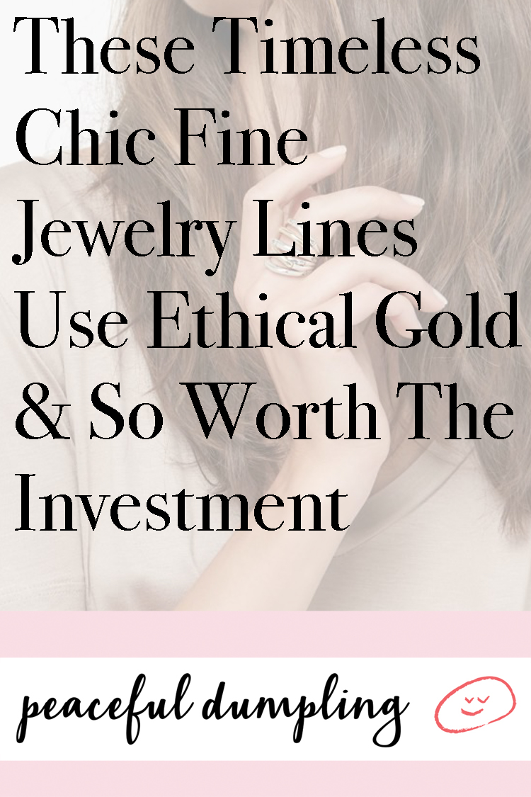These Timeless Chic Fine Jewelry Lines Use Ethical Gold & So Worth The Investment