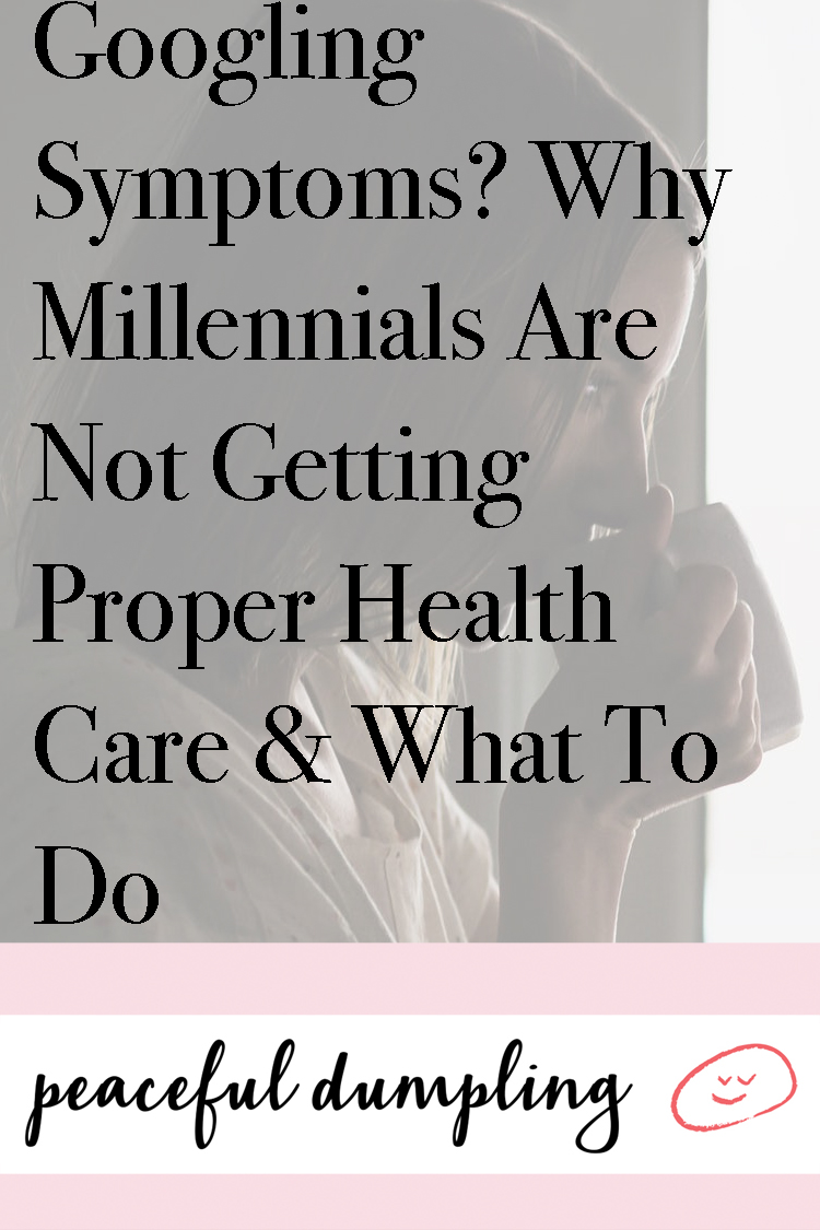 Googling Symptoms? Why Millennials Are Not Getting Proper Health Care & What To Do