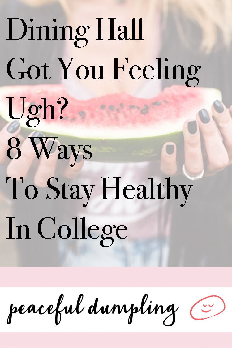 Dining Hall Got You Feeling Ugh? 8 Ways To Stay Healthy In College
