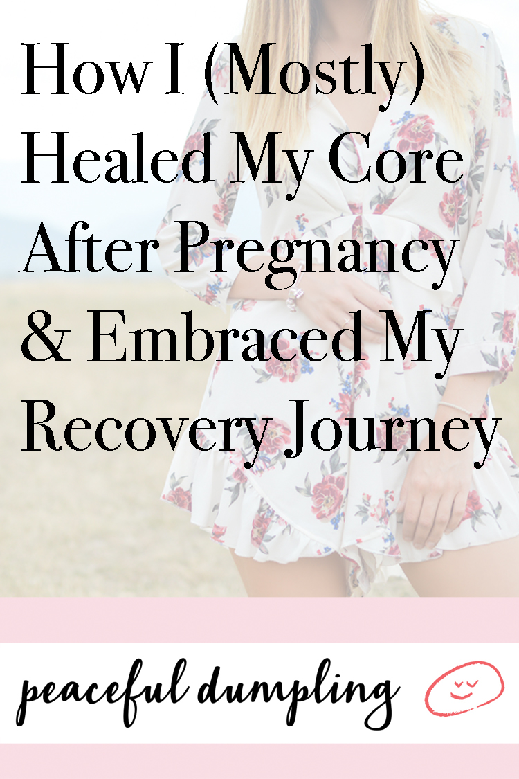 How I (Mostly) Healed My Core After Pregnancy & Embraced My Recovery Journey