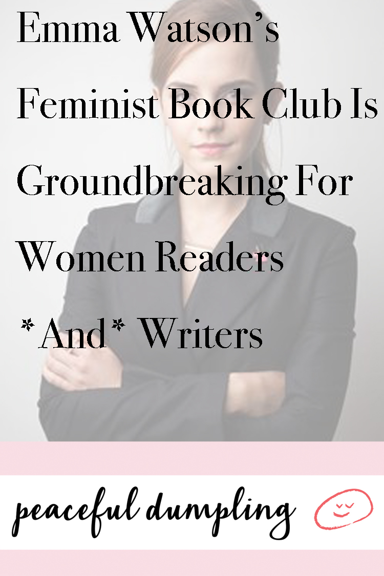 Emma Watson’s Feminist Book Club Is Groundbreaking For Women Readers *And* Writers