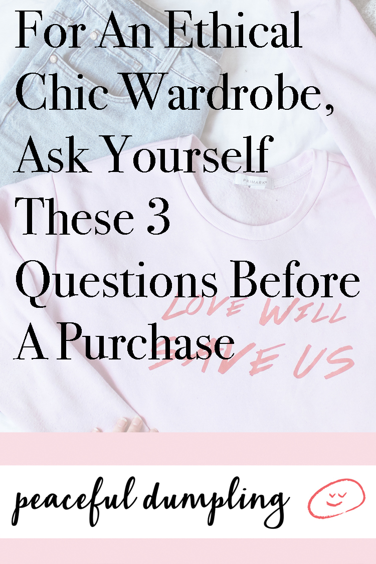 For An Ethical Chic Wardrobe, Ask Yourself These 3 Questions Before A Purchase