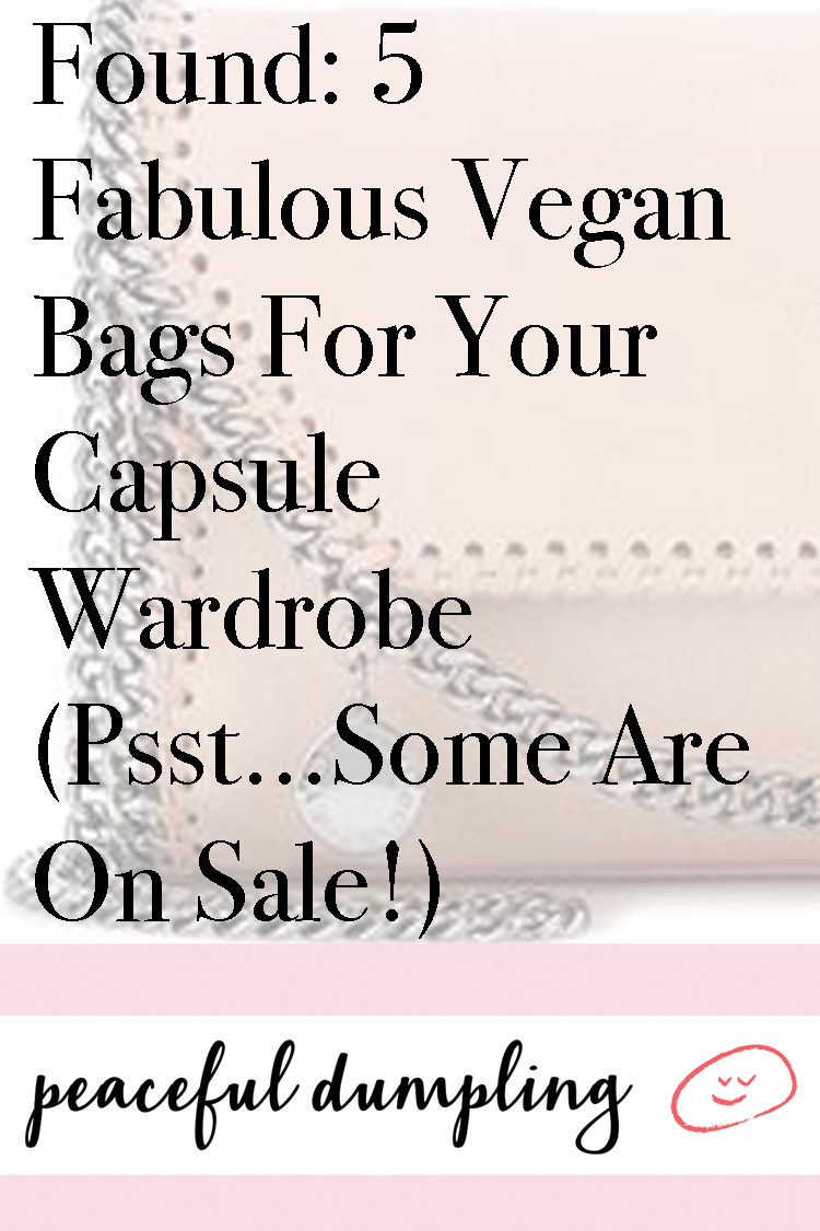 Found: 5 Fabulous Vegan Bags For Your Capsule Wardrobe (Psst...Some Are On Sale!)
