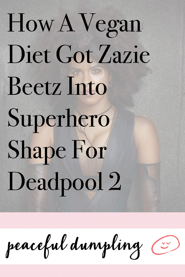 How A Vegan Diet Got Zadie Beetz Into Superhero Shape For Deadpool 2