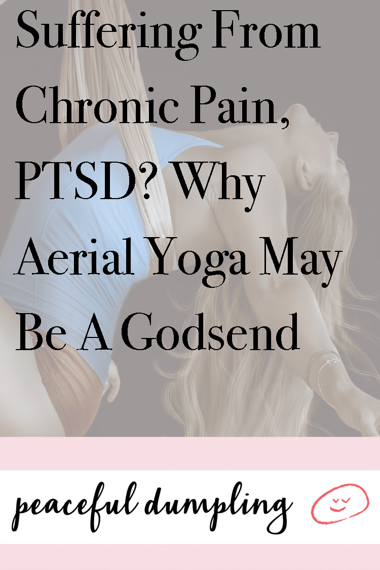 Suffering From Chronic Pain, PTSD? Why Aerial Yoga May Be A Godsend