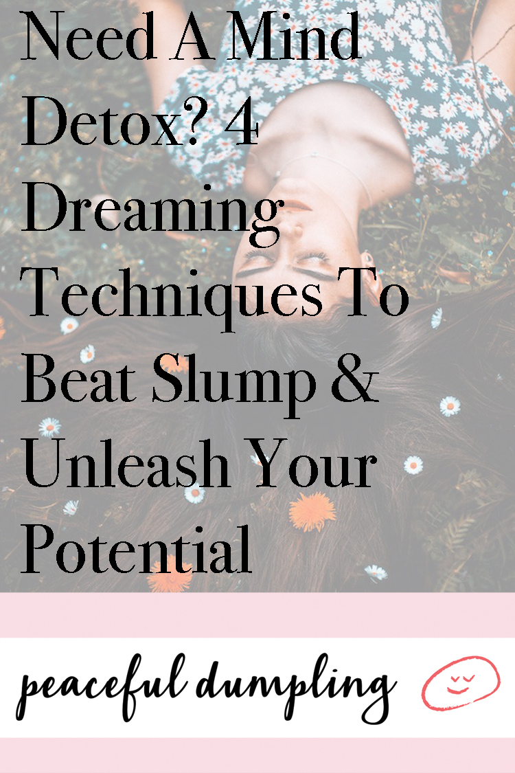 Need A Mind Detox? 4 Dreaming Techniques To Beat Slump & Unleash Your Potential