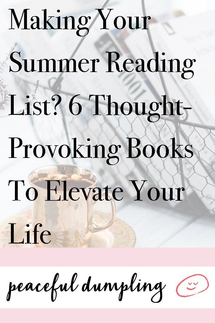 Making Your Summer Reading List? 6 Thought-Provoking Books To Elevate Your Life