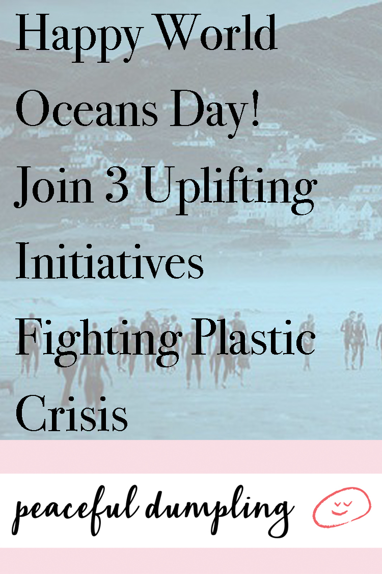 Happy World Oceans Day! Join 3 Uplifting Initiatives Fighting Plastic Crisis