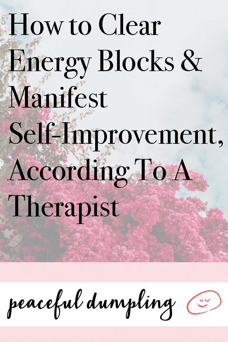 How to Clear Energy Blocks & Manifest Self-Improvement, According To A Therapist 