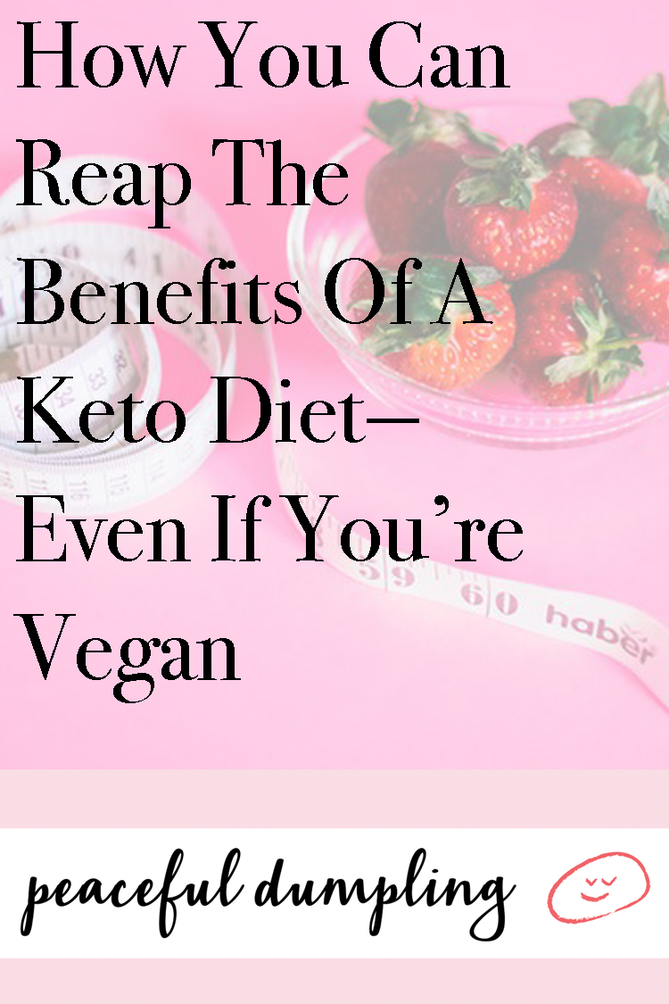How You Can Reap The Benefits Of A Keto Diet—Even If You’re Vegan