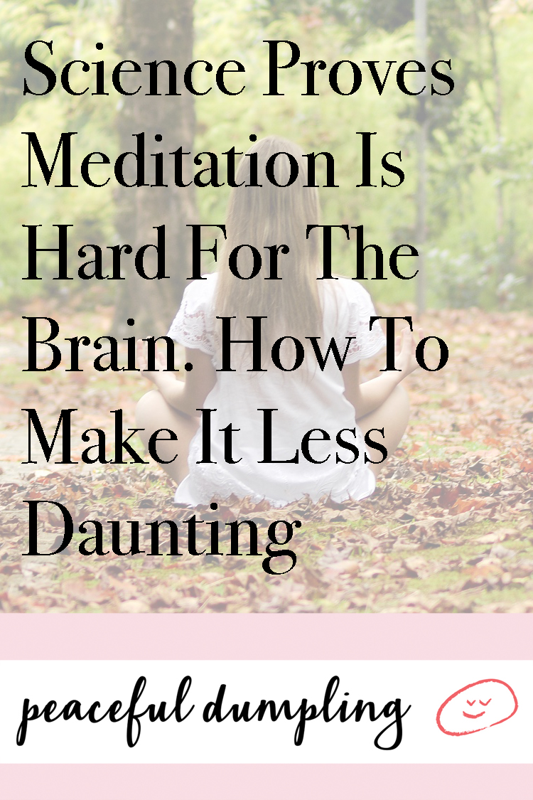 Science Proves Meditation Is Hard For The Brain. How To Make It Less Daunting
