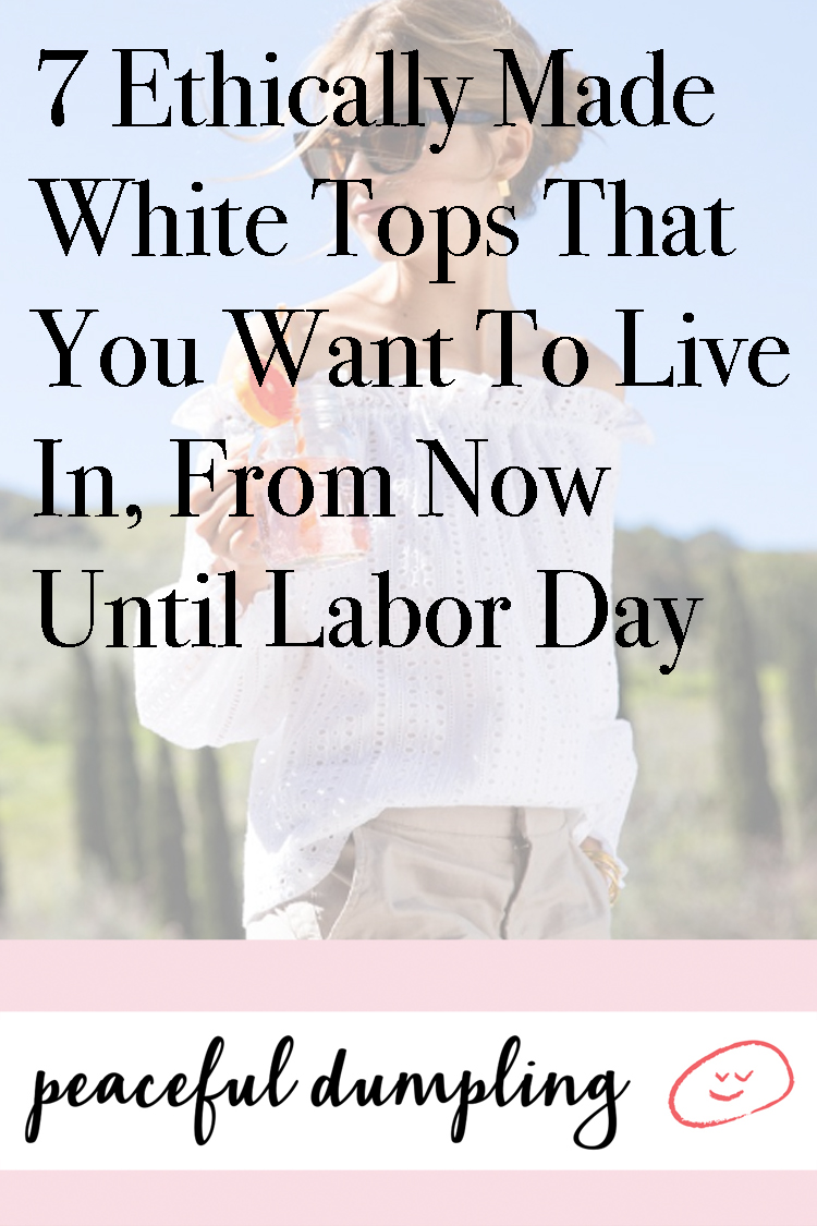 7 Ethically Made White Tops That You Want To Live In, From Now Until Labor Day