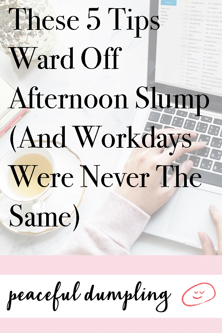 These 5 Tips Ward Off Afternoon Slump (And Workdays Were Never The Same)