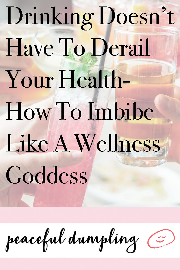 Drinking Doesn’t Have To Derail Your Health—How To Imbibe Like A Wellness Goddess