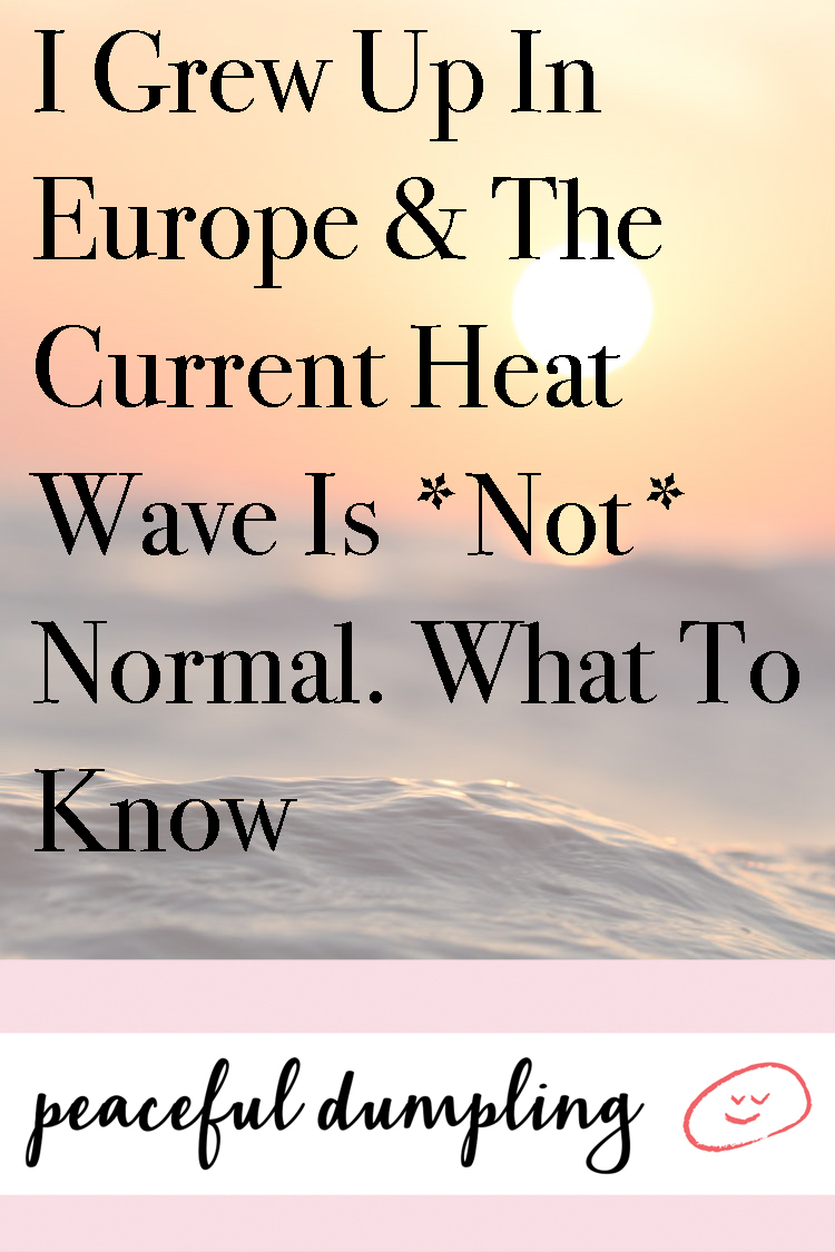 I Grew Up In Europe & The Current Heat Wave Is *Not* Normal. What To Know 