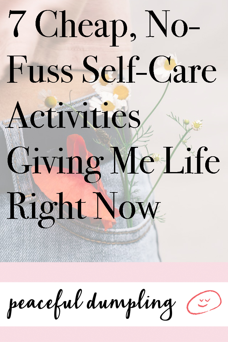 7 Cheap, No-Fuss Self-Care Activities Giving Me Life Right Now