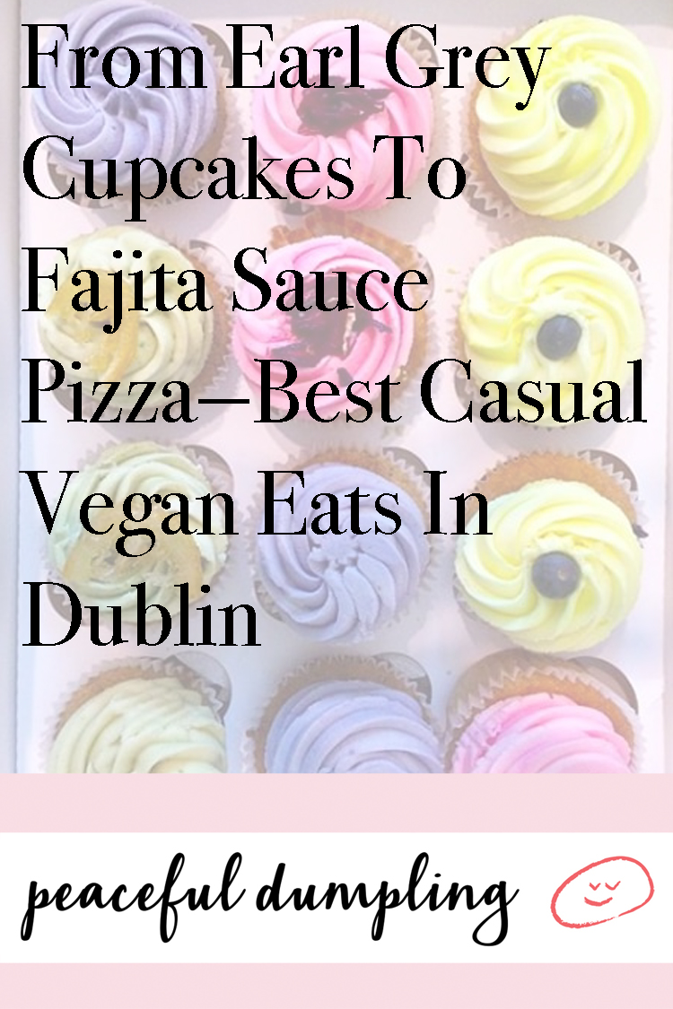 From Earl Grey Cupcakes To Fajita Sauce Pizza—Best Casual Vegan Eats In Dublin