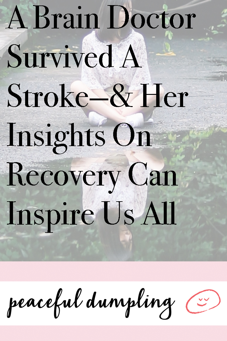 A Brain Doctor Survived A Stroke—& Her Insights On Recovery Can Inspire Us All