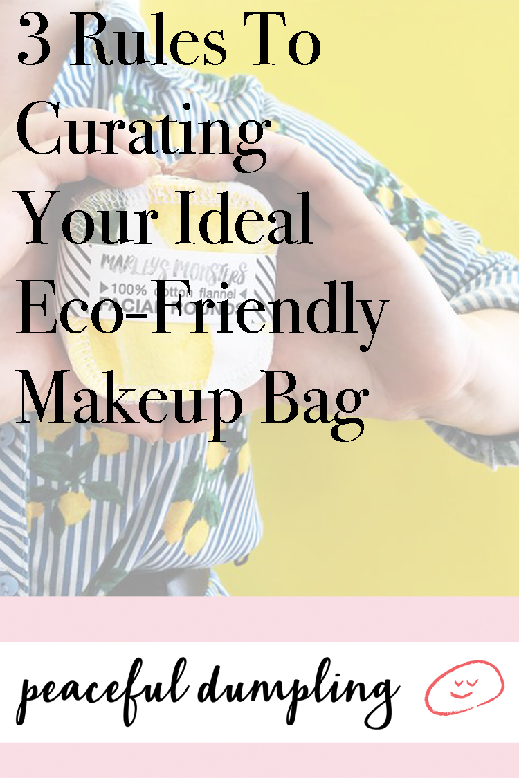 3 Rules To Curating Your Ideal Eco-Friendly Makeup Bag