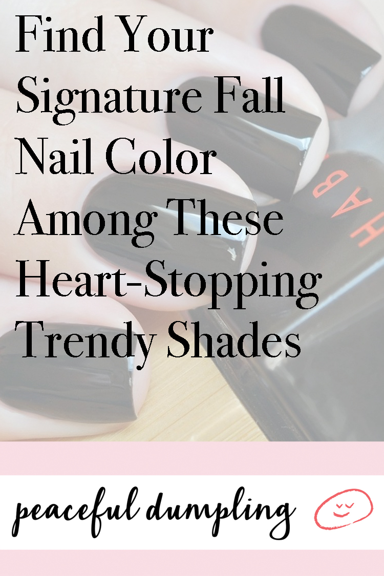 Find Your Signature Fall Nail Color Among These Heart-Stopping Trendy Shades