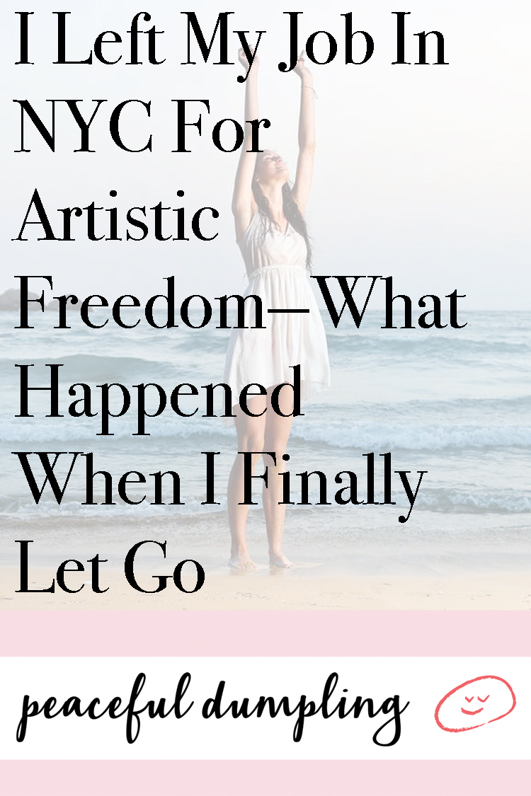 I Left My Job In NYC For Artistic Freedom—What Happened When I Finally Let Go