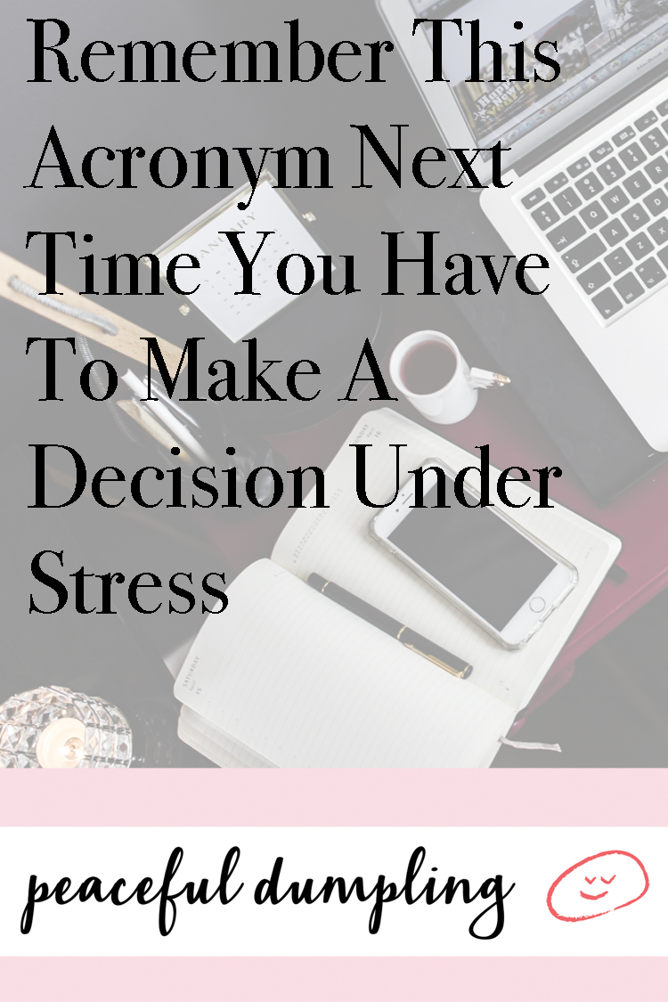 Remember This Acronym Next Time You Have To Make A Decision Under Stress