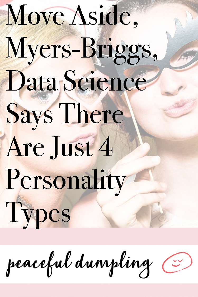 Move Aside, Myers-Briggs, Data Science Says There Are Just 4 Personality Types