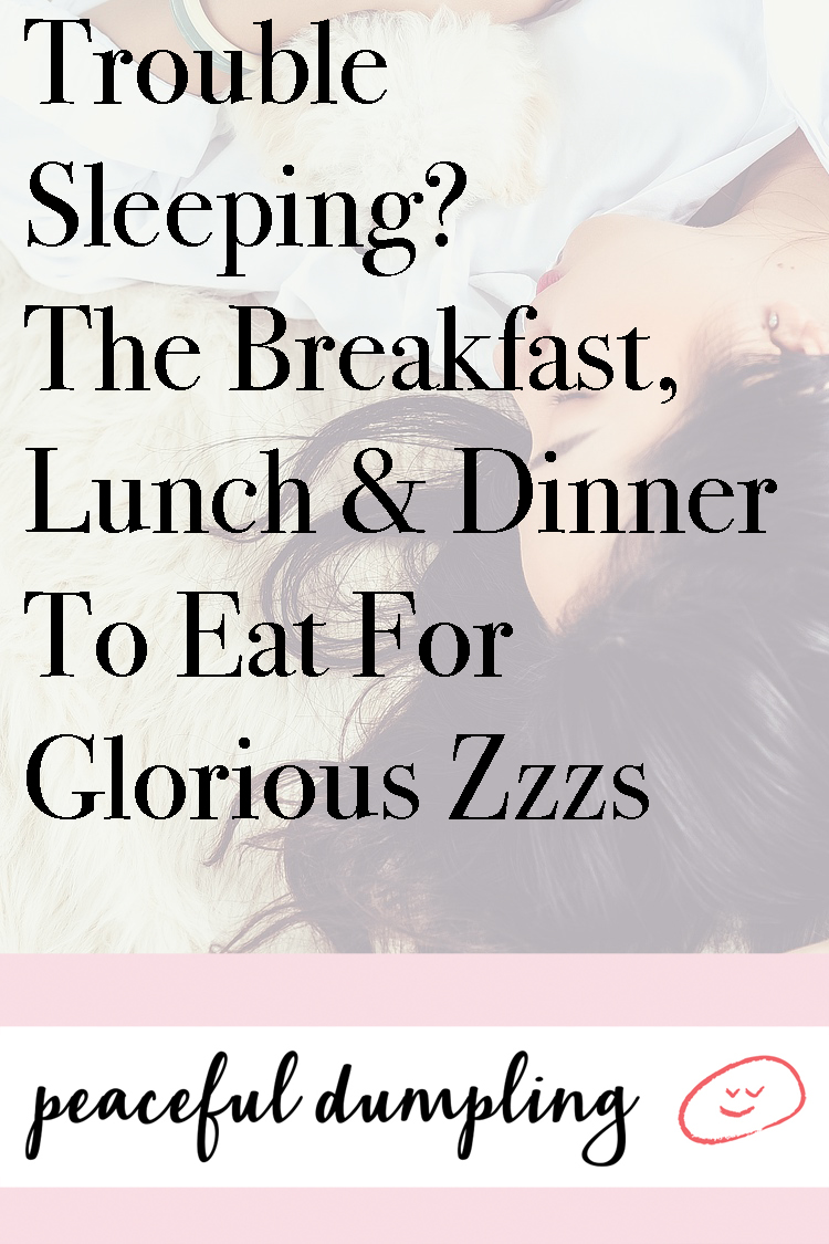 Trouble Sleeping? The Breakfast, Lunch & Dinner To Eat For Glorious Zzzs 