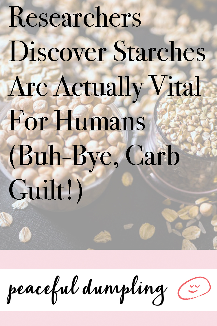 Researchers Discover Starches Are Actually Vital For Humans (Buh-Bye, Carb Guilt!) 