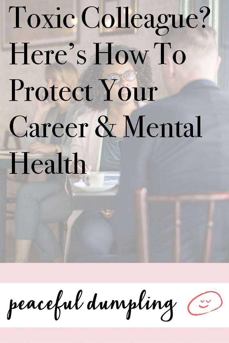 Toxic Colleague? Here’s How To Protect Your Career & Mental Health