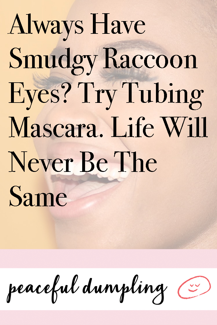 Always Have Smudgy Raccoon Eyes? Try Tubing Mascara. Life Will Never Be The Same