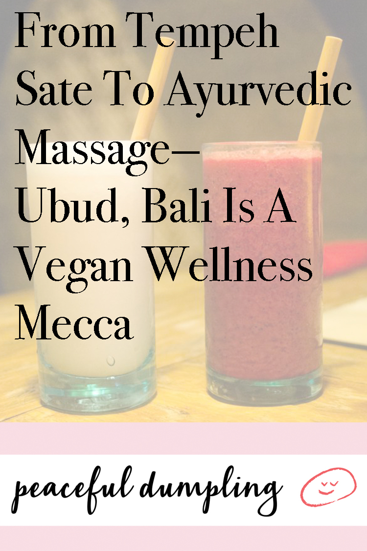 From Tempeh Sate To Ayurvedic Massage—Ubud, Bali Is A Vegan Wellness Mecca
