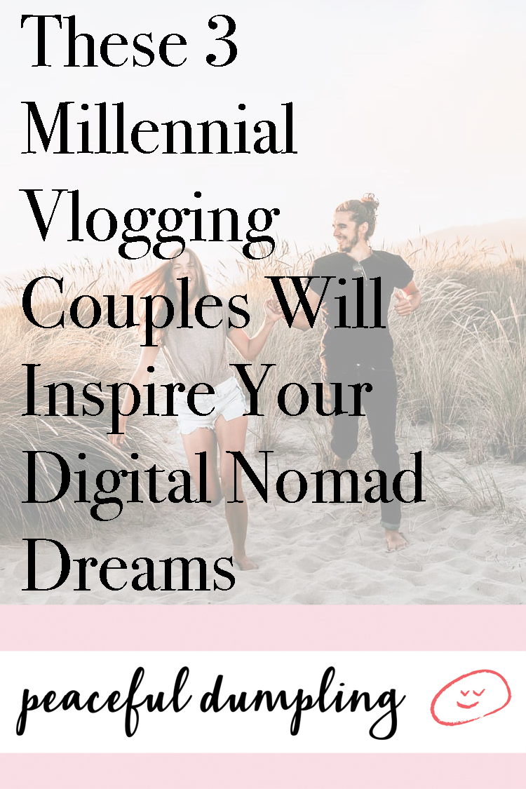 These 3 Millennial Vlogging Couples Will Inspire Your Digital Nomad Dreams