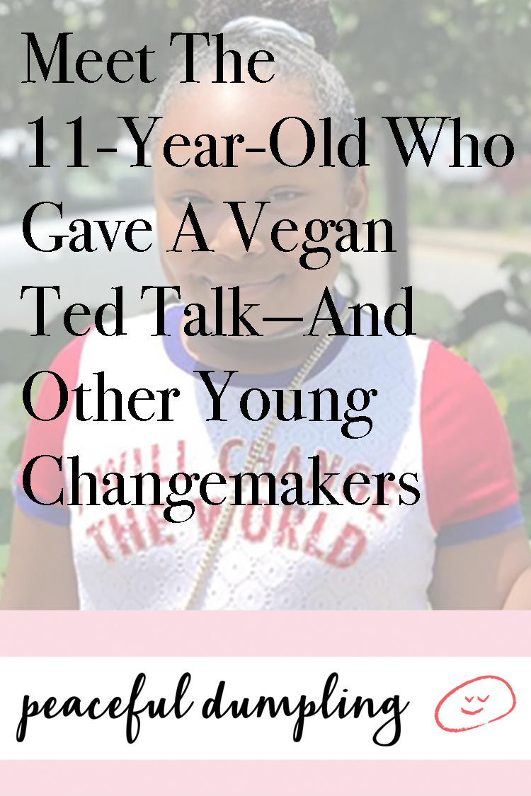 Meet The 11-Year-Old Who Gave A Vegan Ted Talk—And Other Young Changemakers